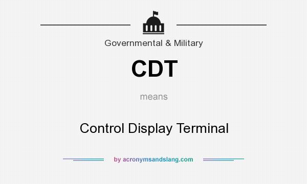What does CDT mean? It stands for Control Display Terminal