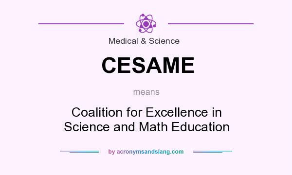 What does CESAME mean? It stands for Coalition for Excellence in Science and Math Education