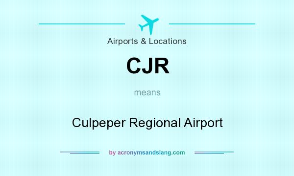 What does CJR mean? It stands for Culpeper Regional Airport