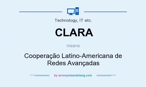 What does CLARA mean? It stands for Cooperação Latino-Americana de Redes Avançadas