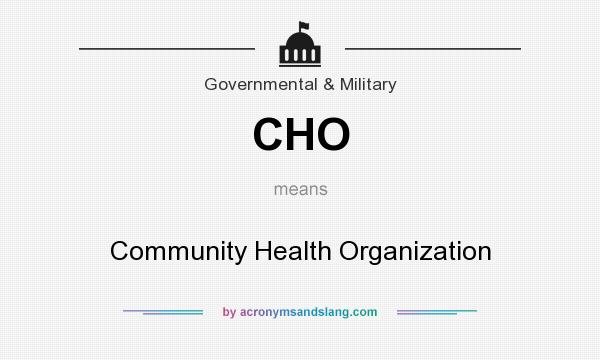 What does CHO mean? It stands for Community Health Organization