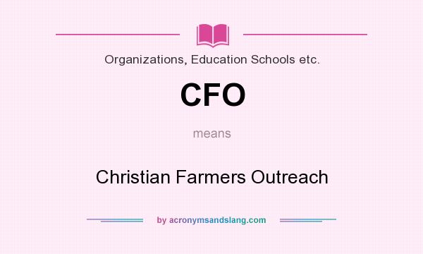 What does CFO mean? It stands for Christian Farmers Outreach