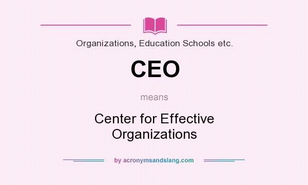 What does CEO mean? It stands for Center for Effective Organizations