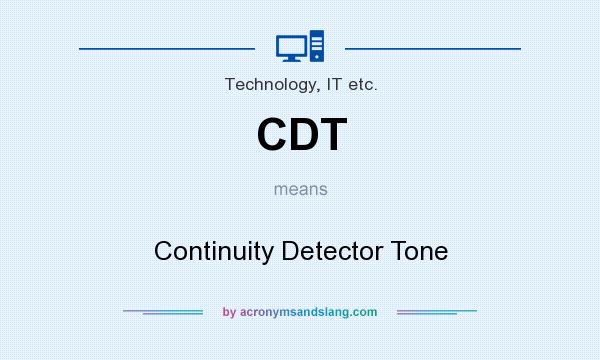 What does CDT mean? It stands for Continuity Detector Tone