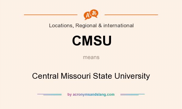 What does CMSU mean? It stands for Central Missouri State University