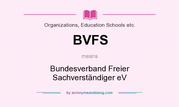 What does BVFS mean? It stands for Bundesverband Freier Sachverständiger eV