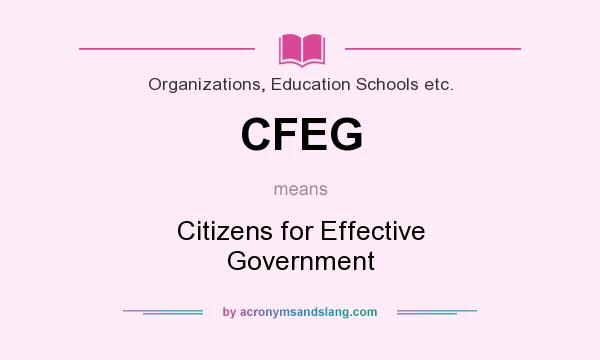 What does CFEG mean? It stands for Citizens for Effective Government