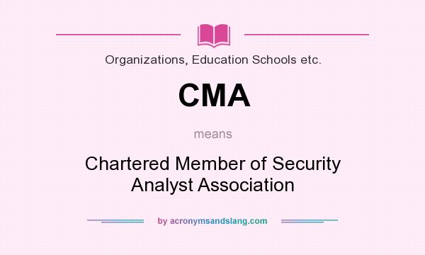 What does CMA mean? It stands for Chartered Member of Security Analyst Association