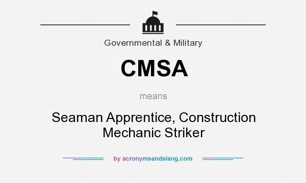 What does CMSA mean? It stands for Seaman Apprentice, Construction Mechanic Striker
