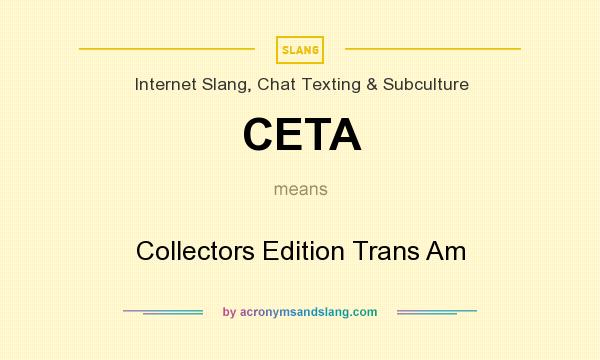 What does CETA mean? It stands for Collectors Edition Trans Am