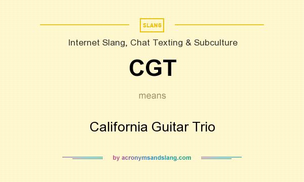 What does CGT mean? It stands for California Guitar Trio