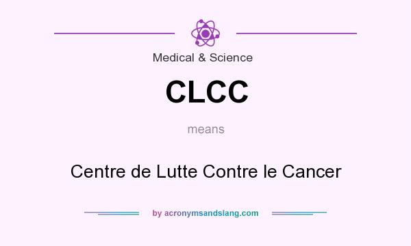 What does CLCC mean? It stands for Centre de Lutte Contre le Cancer
