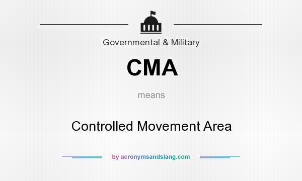 What does CMA mean? It stands for Controlled Movement Area