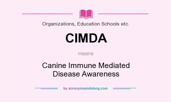 What does CIMDA mean? It stands for Canine Immune Mediated Disease Awareness