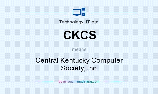 What does CKCS mean? It stands for Central Kentucky Computer Society, Inc.