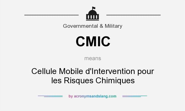 What does CMIC mean? It stands for Cellule Mobile d`Intervention pour les Risques Chimiques