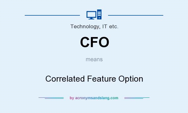 What does CFO mean? It stands for Correlated Feature Option