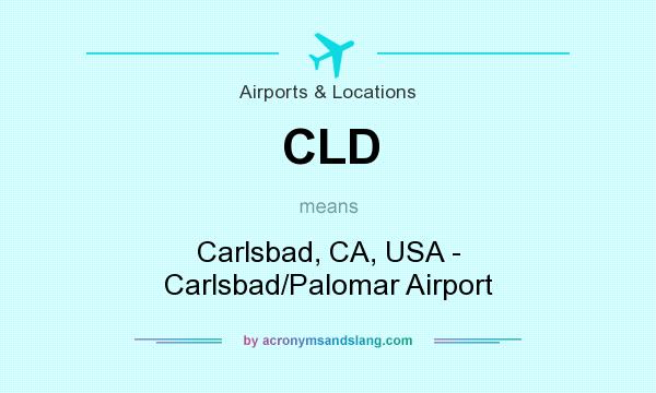 What does CLD mean? It stands for Carlsbad, CA, USA - Carlsbad/Palomar Airport