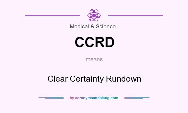 What does CCRD mean? It stands for Clear Certainty Rundown