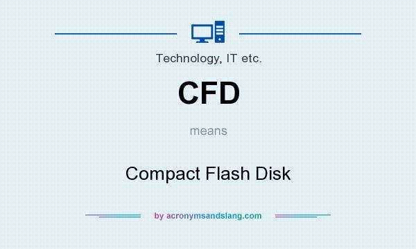 What does CFD mean? It stands for Compact Flash Disk