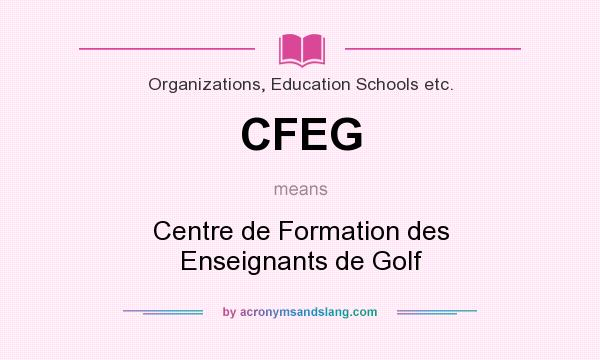 What does CFEG mean? It stands for Centre de Formation des Enseignants de Golf