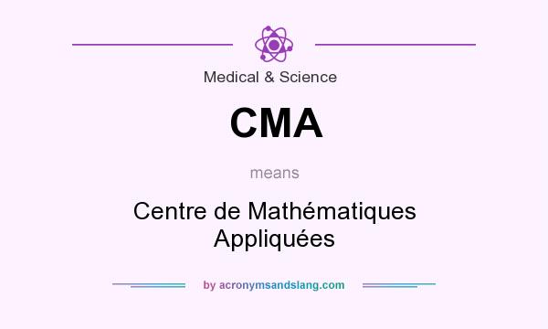 What does CMA mean? It stands for Centre de Mathématiques Appliquées