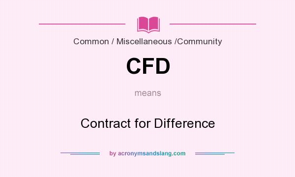 What does CFD mean? It stands for Contract for Difference
