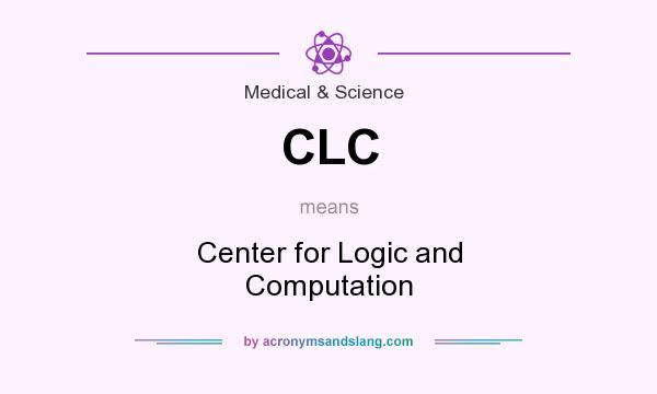 What does CLC mean? It stands for Center for Logic and Computation