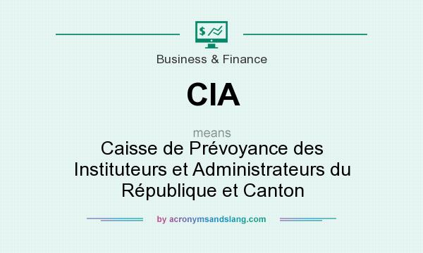 What does CIA mean? It stands for Caisse de Prévoyance des Instituteurs et Administrateurs du République et Canton