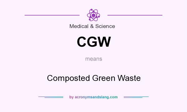 What does CGW mean? It stands for Composted Green Waste