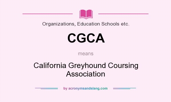 What does CGCA mean? It stands for California Greyhound Coursing Association