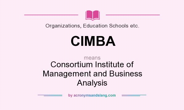 What does CIMBA mean? It stands for Consortium Institute of Management and Business Analysis