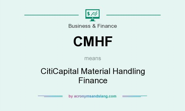 What does CMHF mean? It stands for CitiCapital Material Handling Finance