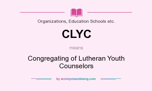 What does CLYC mean? It stands for Congregating of Lutheran Youth Counselors