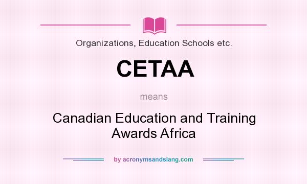 What does CETAA mean? It stands for Canadian Education and Training Awards Africa