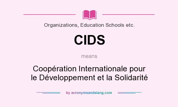 What does CIDS mean? It stands for Coopération Internationale pour le Développement et la Solidarité