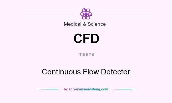 What does CFD mean? It stands for Continuous Flow Detector