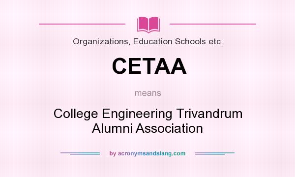 What does CETAA mean? It stands for College Engineering Trivandrum Alumni Association