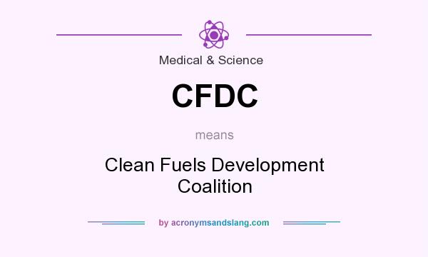 What does CFDC mean? It stands for Clean Fuels Development Coalition