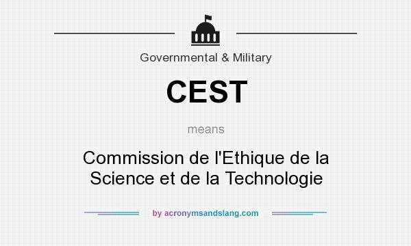 What does CEST mean? It stands for Commission de l`Ethique de la Science et de la Technologie