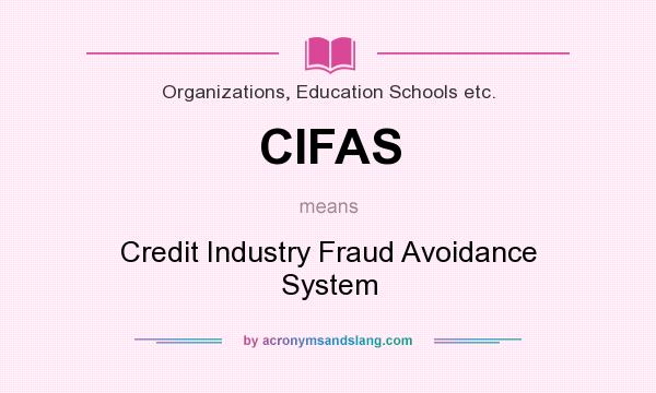 What does CIFAS mean? It stands for Credit Industry Fraud Avoidance System