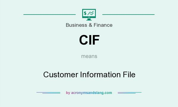 What does CIF mean? It stands for Customer Information File