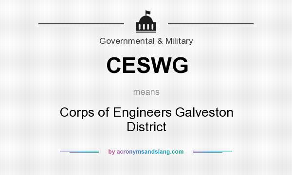 What does CESWG mean? It stands for Corps of Engineers Galveston District
