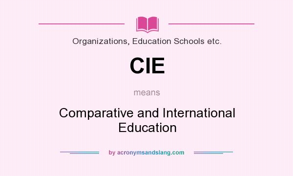 What does CIE mean? It stands for Comparative and International Education