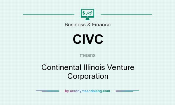 What does CIVC mean? It stands for Continental Illinois Venture Corporation