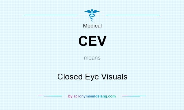 What does CEV mean? It stands for Closed Eye Visuals