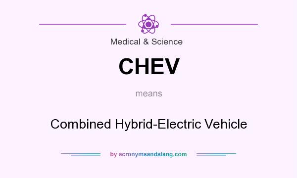 What does CHEV mean? It stands for Combined Hybrid-Electric Vehicle