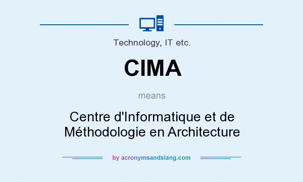 What does CIMA mean? It stands for Centre d`Informatique et de Méthodologie en Architecture
