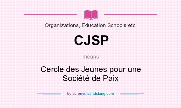 What does CJSP mean? It stands for Cercle des Jeunes pour une Société de Paix