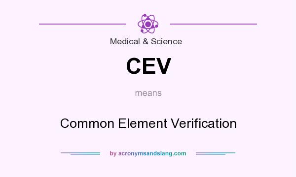 What does CEV mean? It stands for Common Element Verification